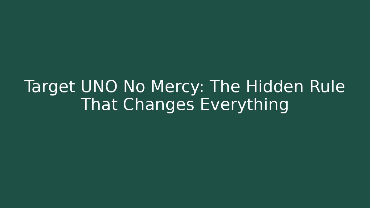 Target UNO No Mercy: The Hidden Rule That Changes Everything