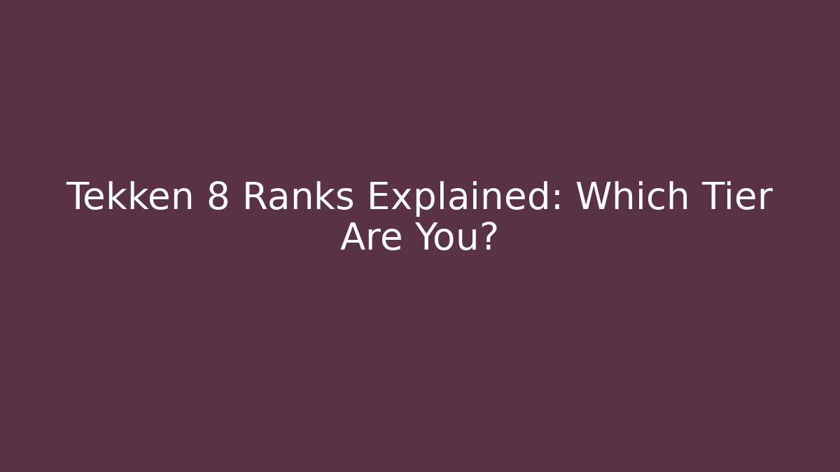 Tekken 8 Ranks Explained: Which Tier Are You?