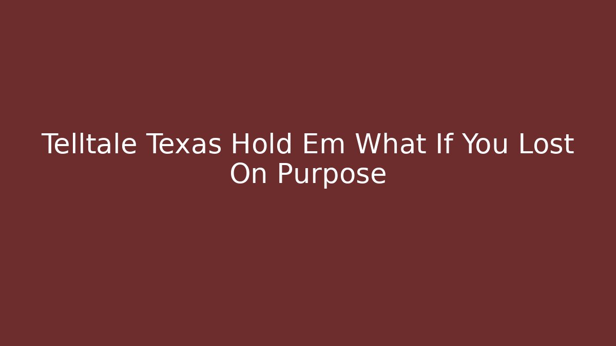 Telltale Texas Hold Em What If You Lost On Purpose