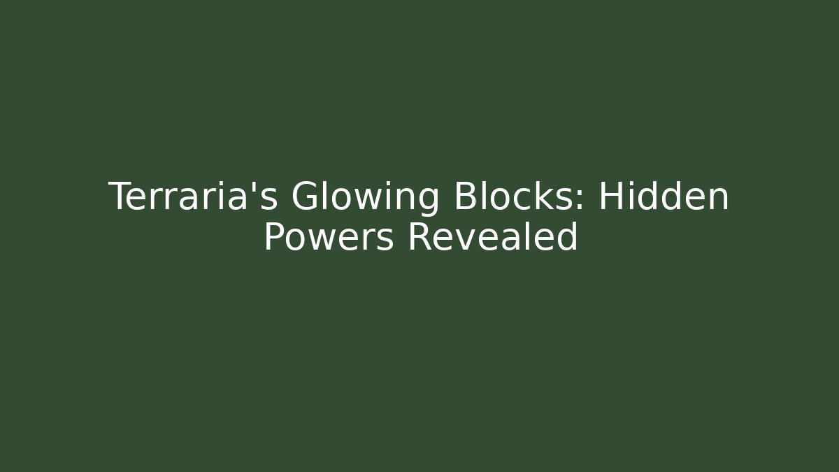 Terraria's Glowing Blocks: Hidden Powers Revealed