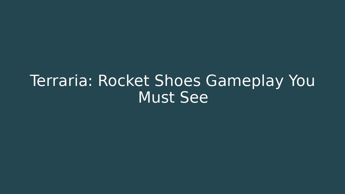 Terraria: Rocket Shoes Gameplay You Must See