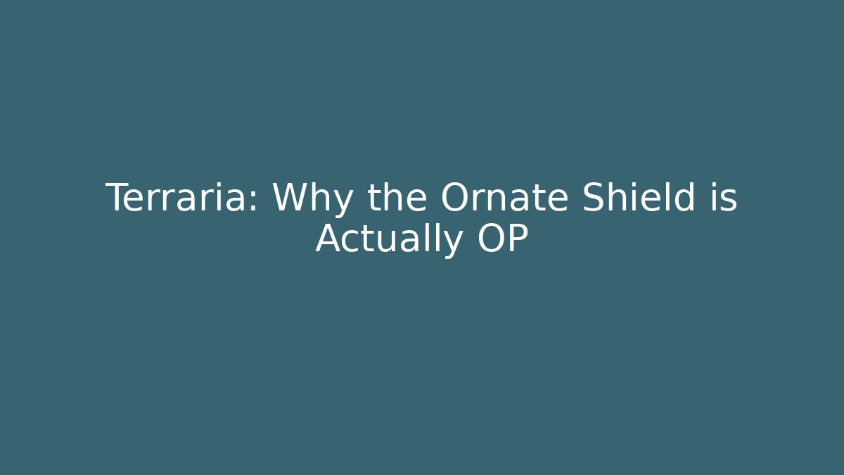 Terraria: Why the Ornate Shield is Actually OP
