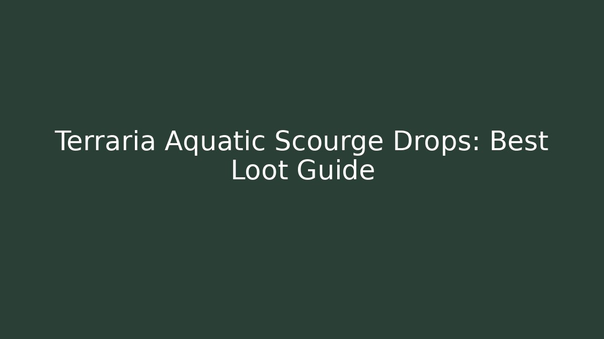 Terraria Aquatic Scourge Drops: Best Loot Guide