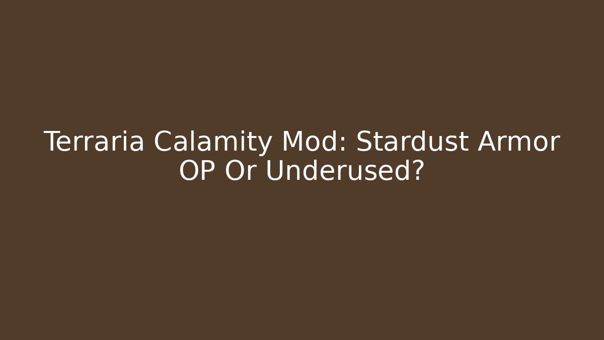 Terraria Calamity Mod: Stardust Armor OP Or Underused?