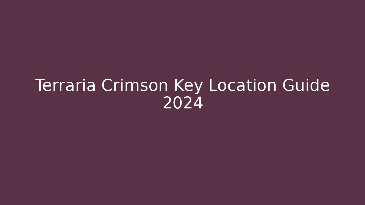 Terraria Crimson Key Location Guide 2024