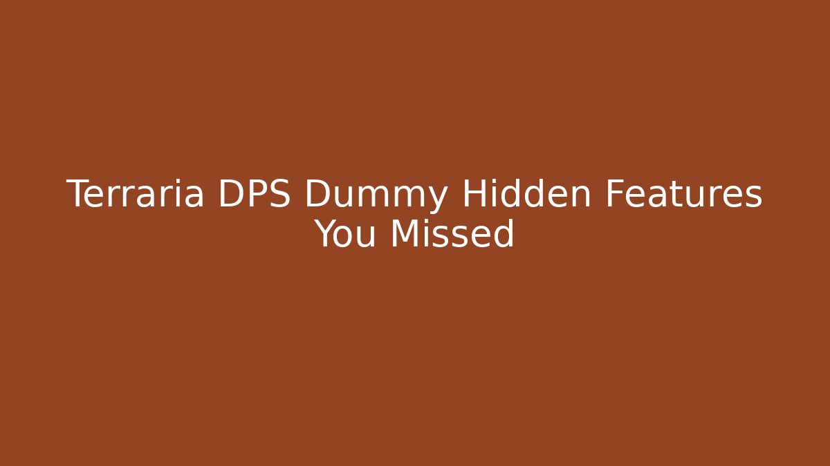 Terraria DPS Dummy Hidden Features You Missed
