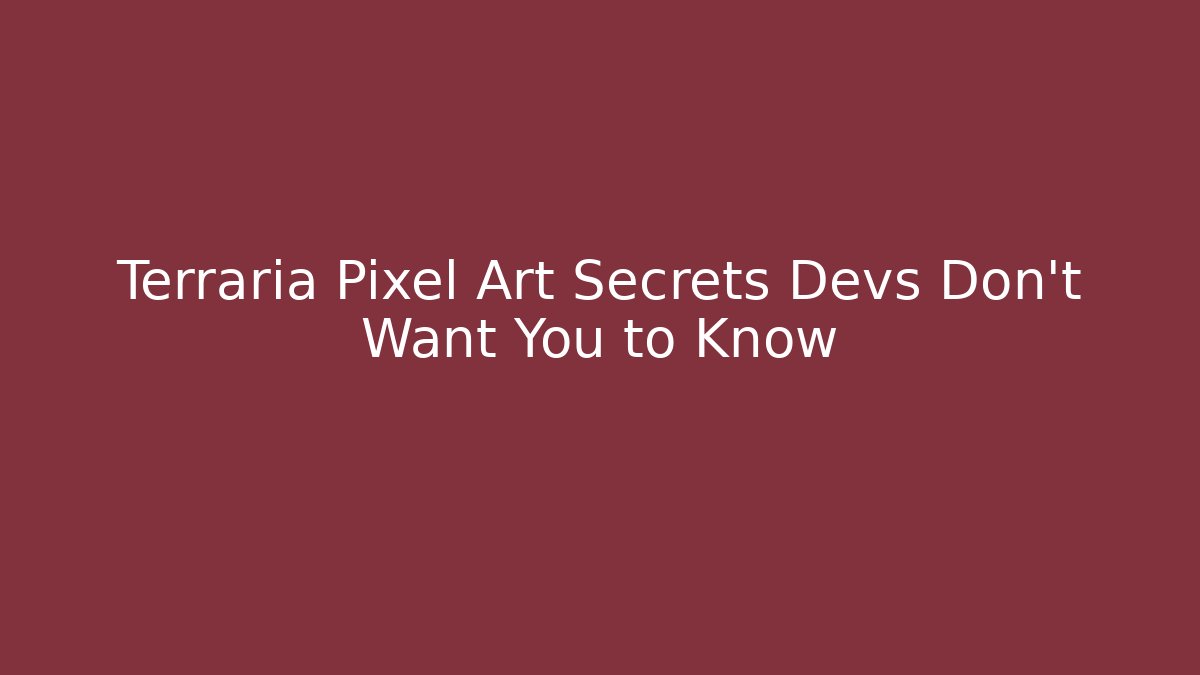 Terraria Pixel Art Secrets Devs Don't Want You to Know