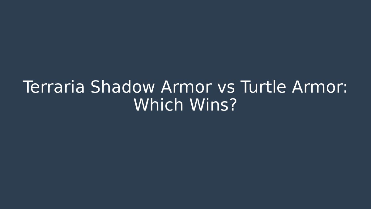 Terraria Shadow Armor vs Turtle Armor: Which Wins?