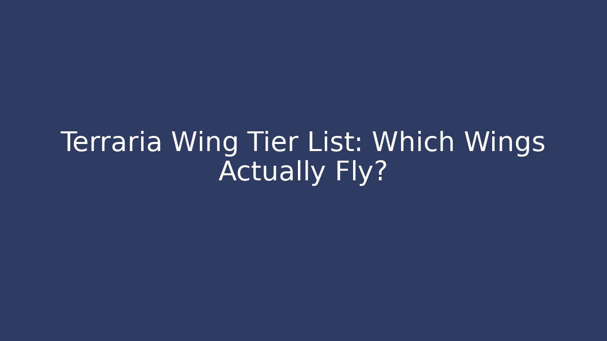 Terraria Wing Tier List: Which Wings Actually Fly?
