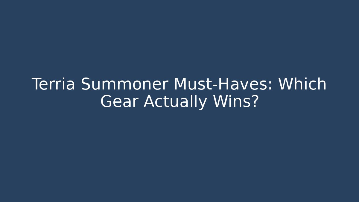 Terria Summoner Must-Haves: Which Gear Actually Wins?