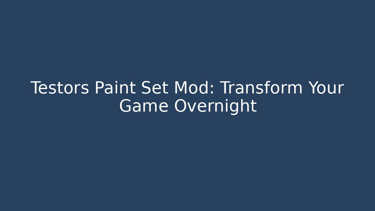 Testors Paint Set Mod: Transform Your Game Overnight