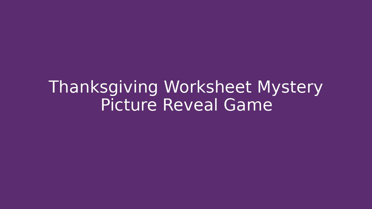 Thanksgiving Worksheet Mystery Picture Reveal Game