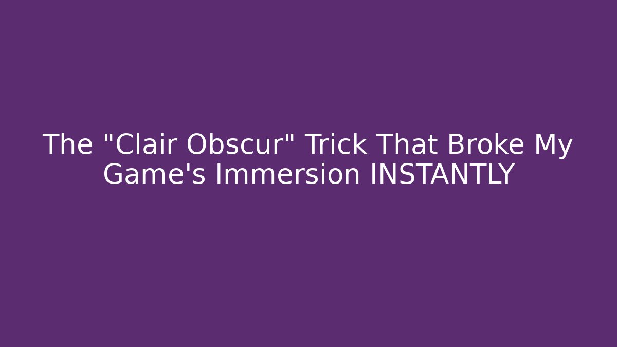 The "Clair Obscur" Trick That Broke My Game's Immersion INSTANTLY