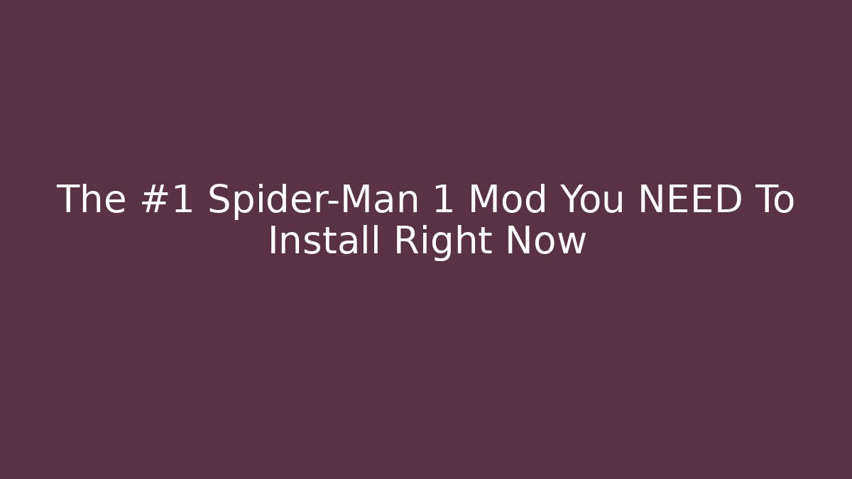 The #1 Spider-Man 1 Mod You NEED To Install Right Now