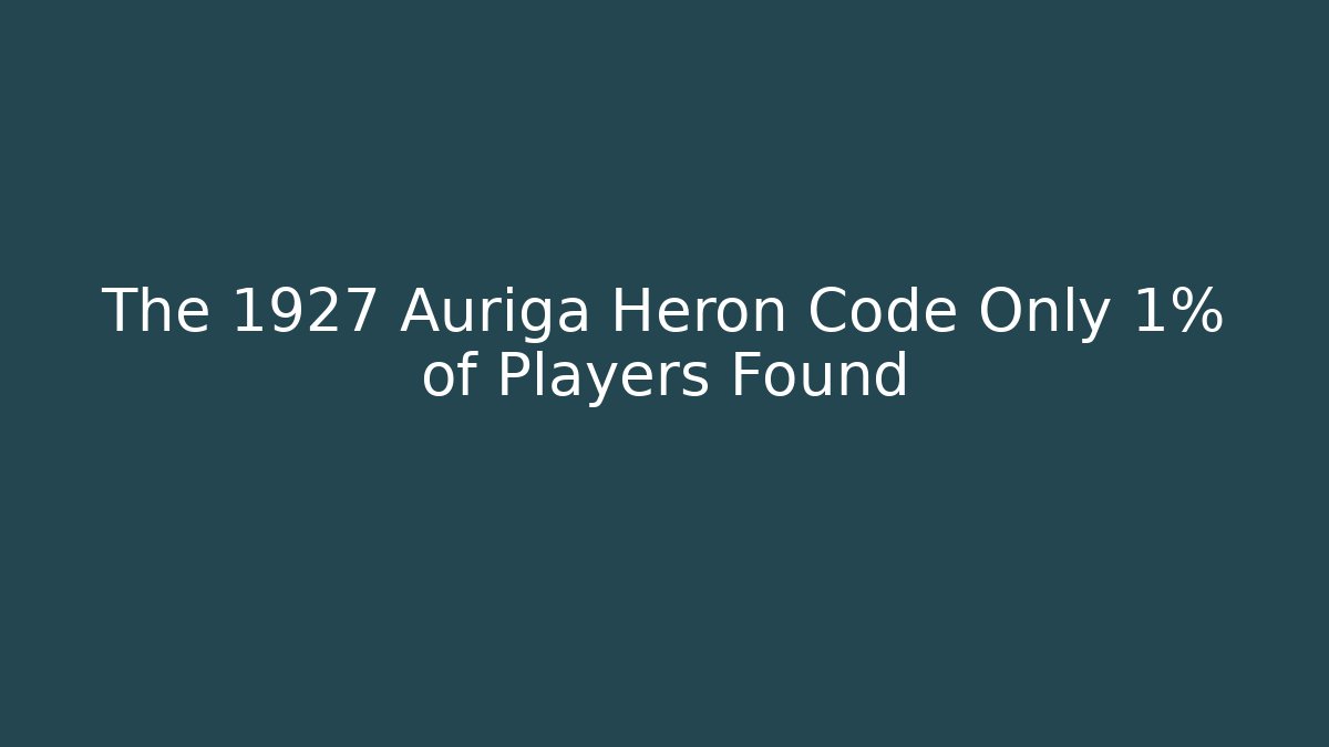 The 1927 Auriga Heron Code Only 1% of Players Found