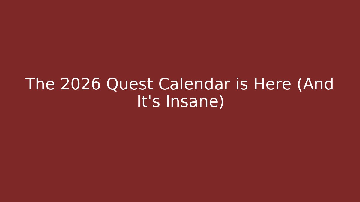 The 2026 Quest Calendar is Here (And It’s Insane)