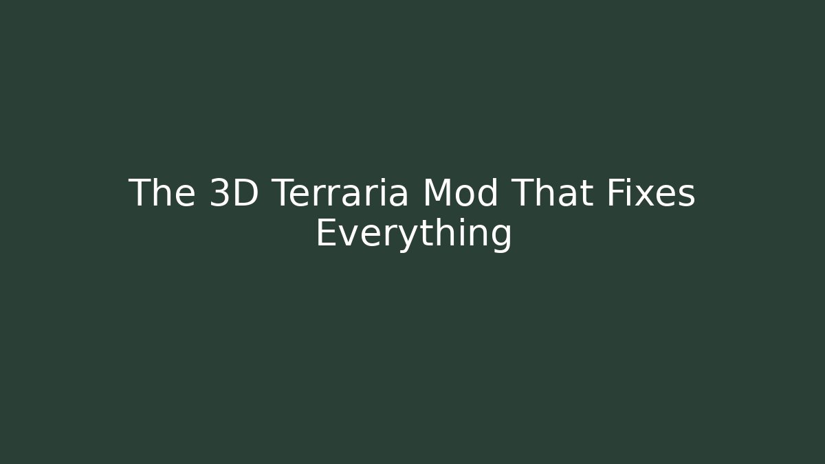 The 3D Terraria Mod That Fixes Everything