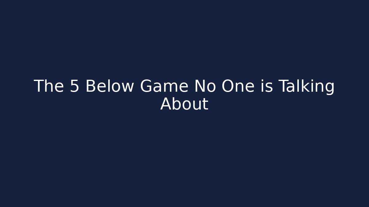 The 5 Below Game No One is Talking About - The Family Holidays