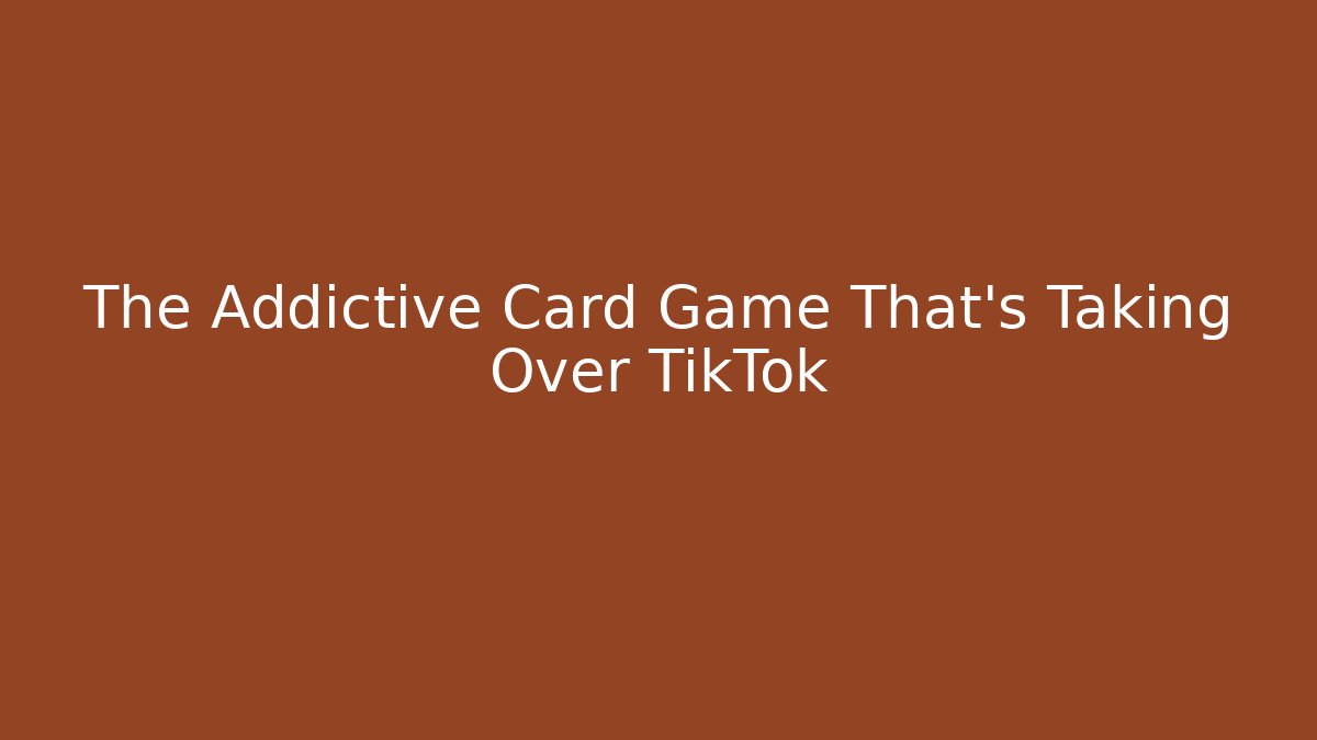 The Addictive Card Game That's Taking Over TikTok