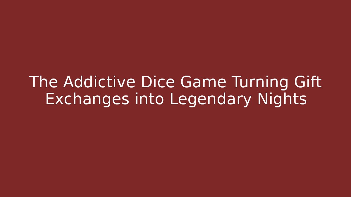 The Addictive Dice Game Turning Gift Exchanges into Legendary Nights