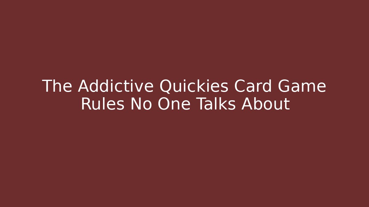 The Addictive Quickies Card Game Rules No One Talks About