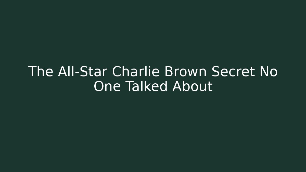 The All-Star Charlie Brown Secret No One Talked About - The Family Holidays