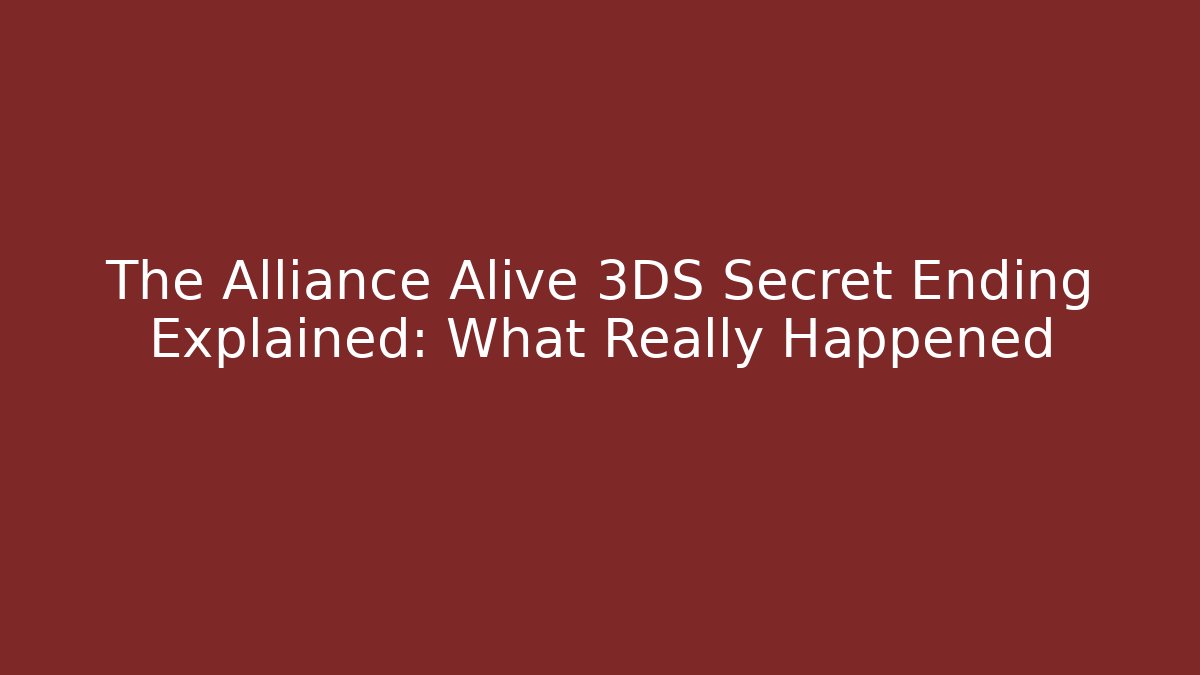 The Alliance Alive 3DS Secret Ending Explained: What Really Happened