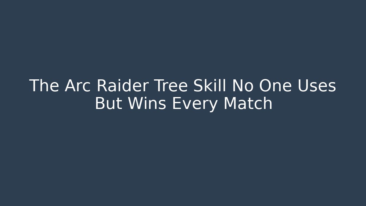 The Arc Raider Tree Skill No One Uses But Wins Every Match