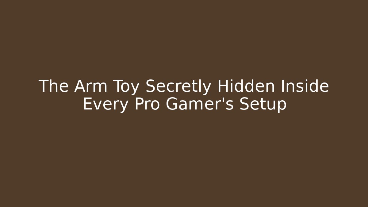 The Arm Toy Secretly Hidden Inside Every Pro Gamer's Setup