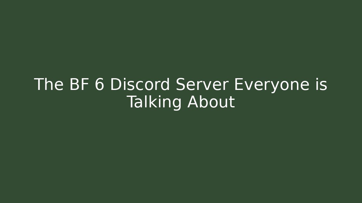The BF 6 Discord Server Everyone is Talking About - The Family Holidays