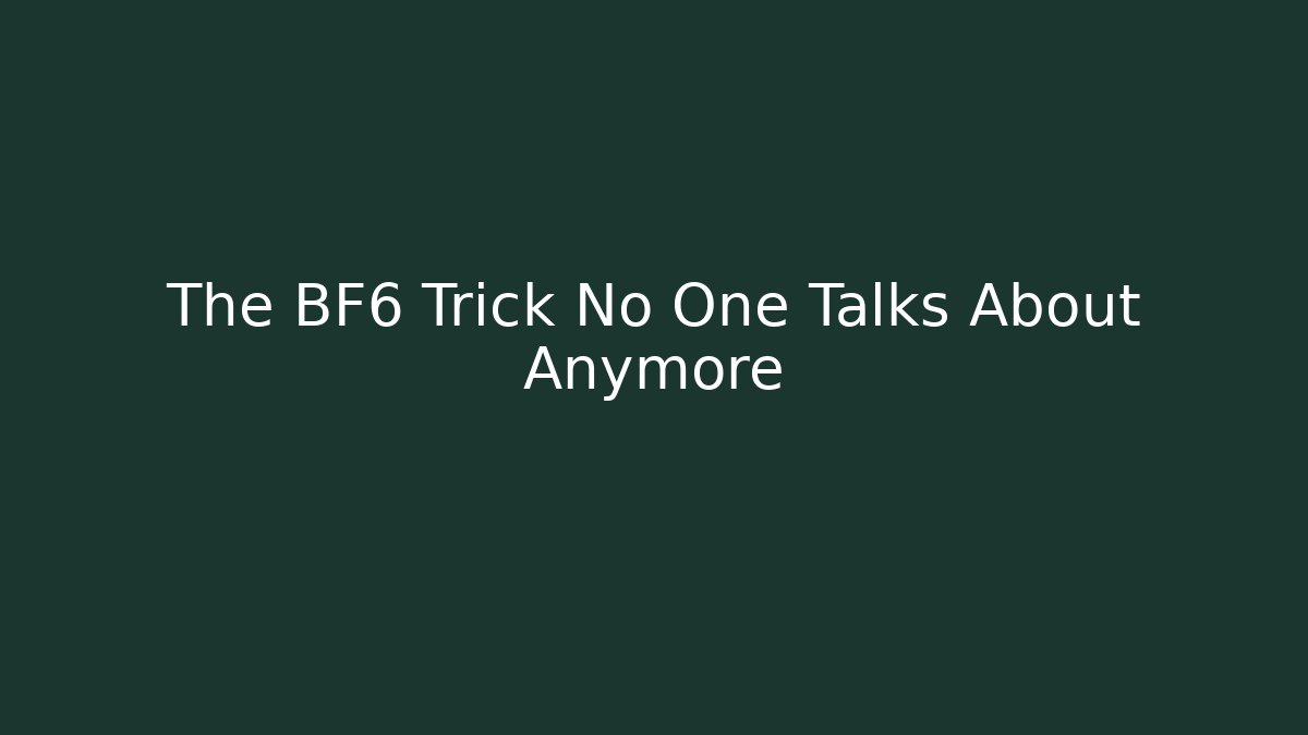 The BF6 Trick No One Talks About Anymore