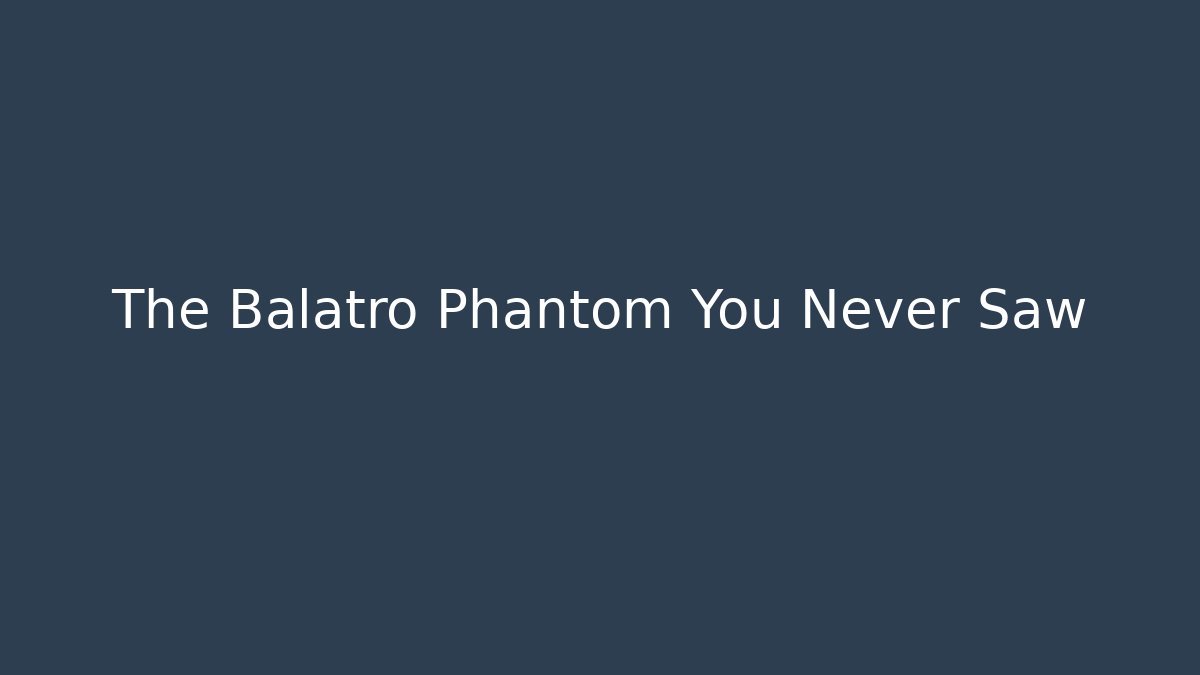 The Balatro Phantom You Never Saw