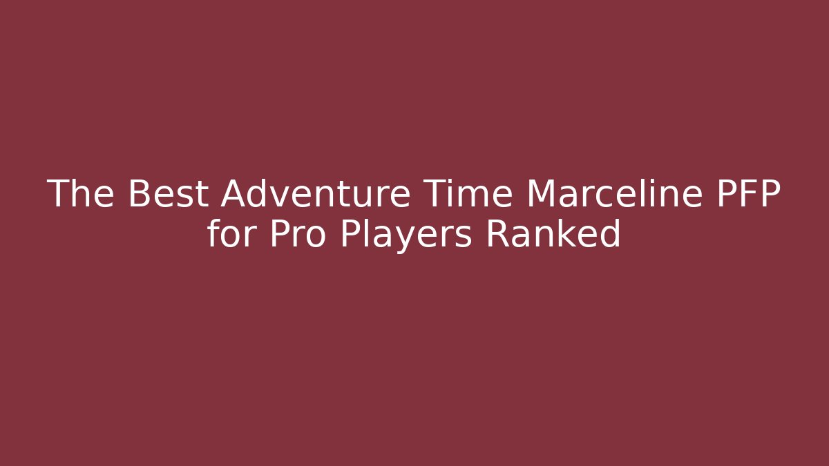 The Best Adventure Time Marceline PFP for Pro Players Ranked