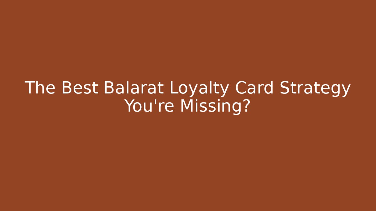 The Best Balarat Loyalty Card Strategy You're Missing? - The Family Holidays