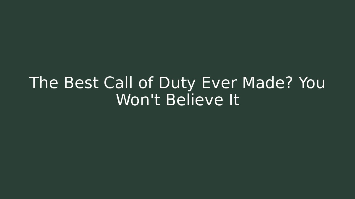 The Best Call of Duty Ever Made? You Won't Believe It