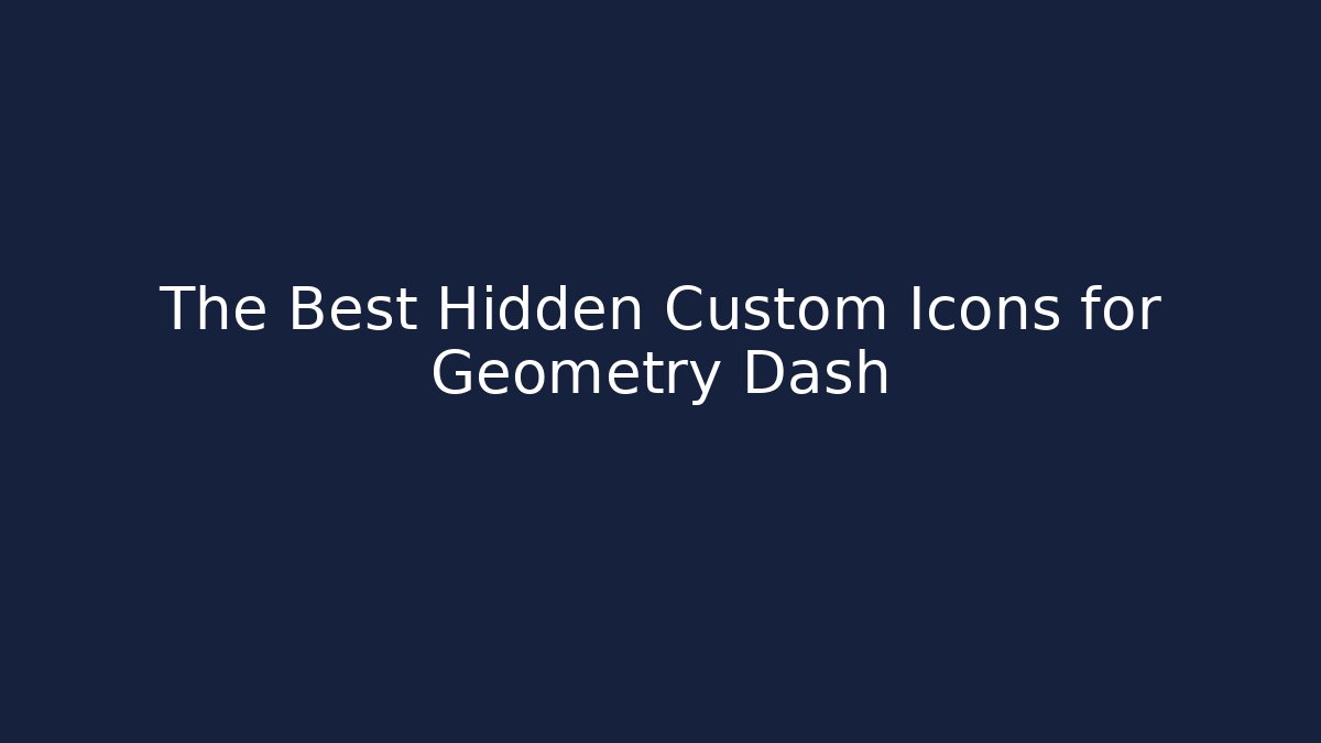 The Best Hidden Custom Icons for Geometry Dash - The Family Holidays