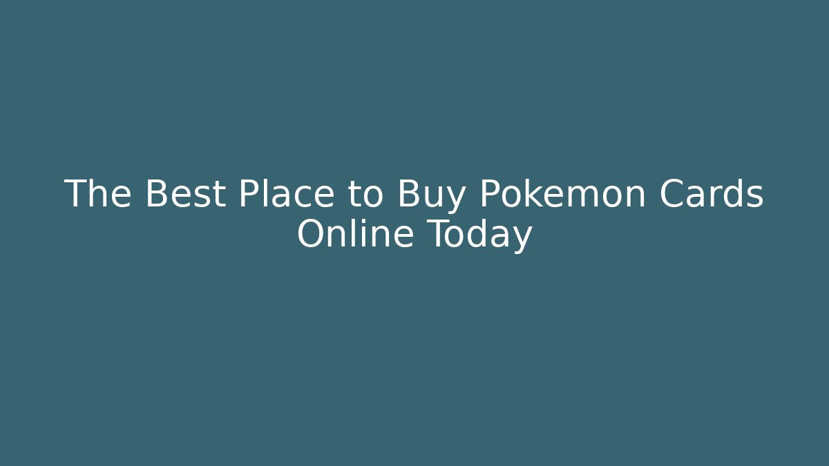 The Best Place to Buy Pokémon Cards Online Today