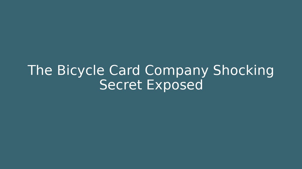 The Bicycle Card Company Shocking Secret Exposed
