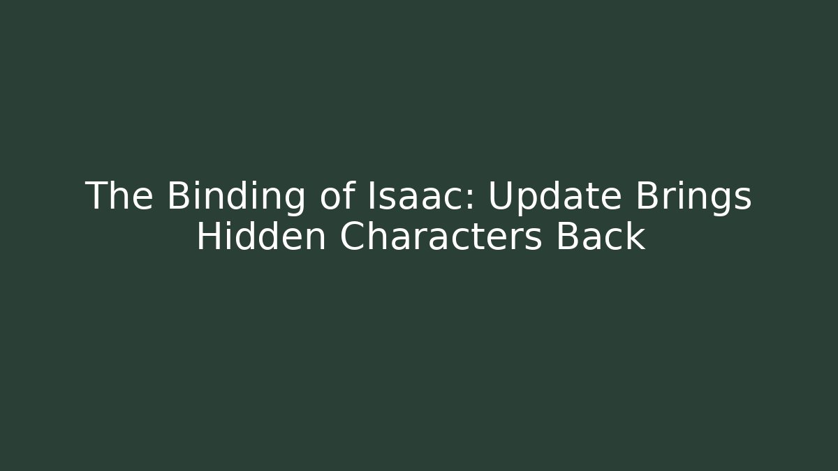 The Binding of Isaac: Update Brings Hidden Characters Back