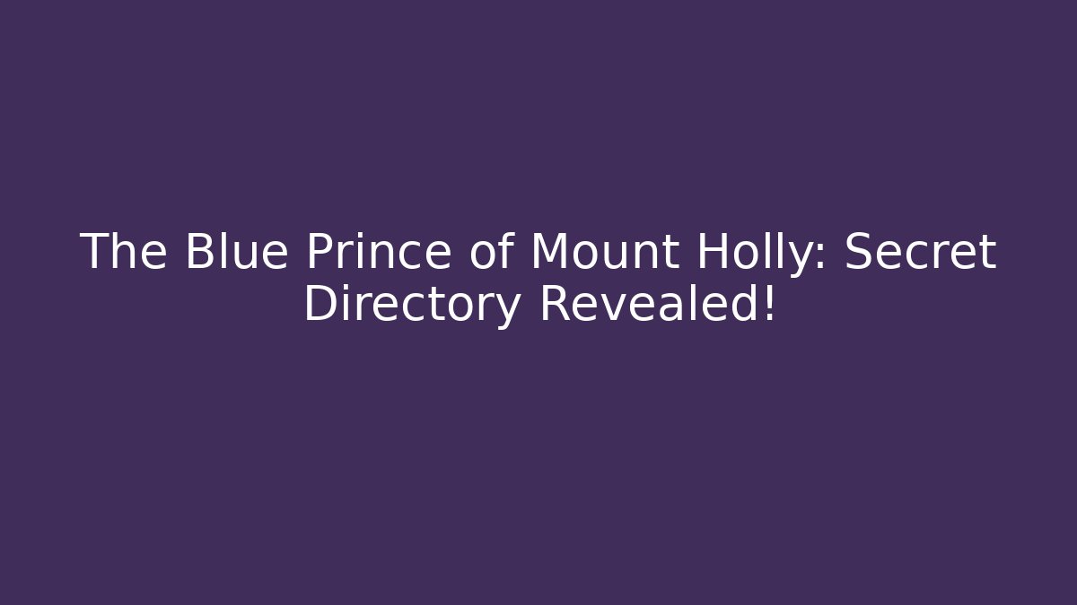 The Blue Prince of Mount Holly: Secret Directory Revealed!
