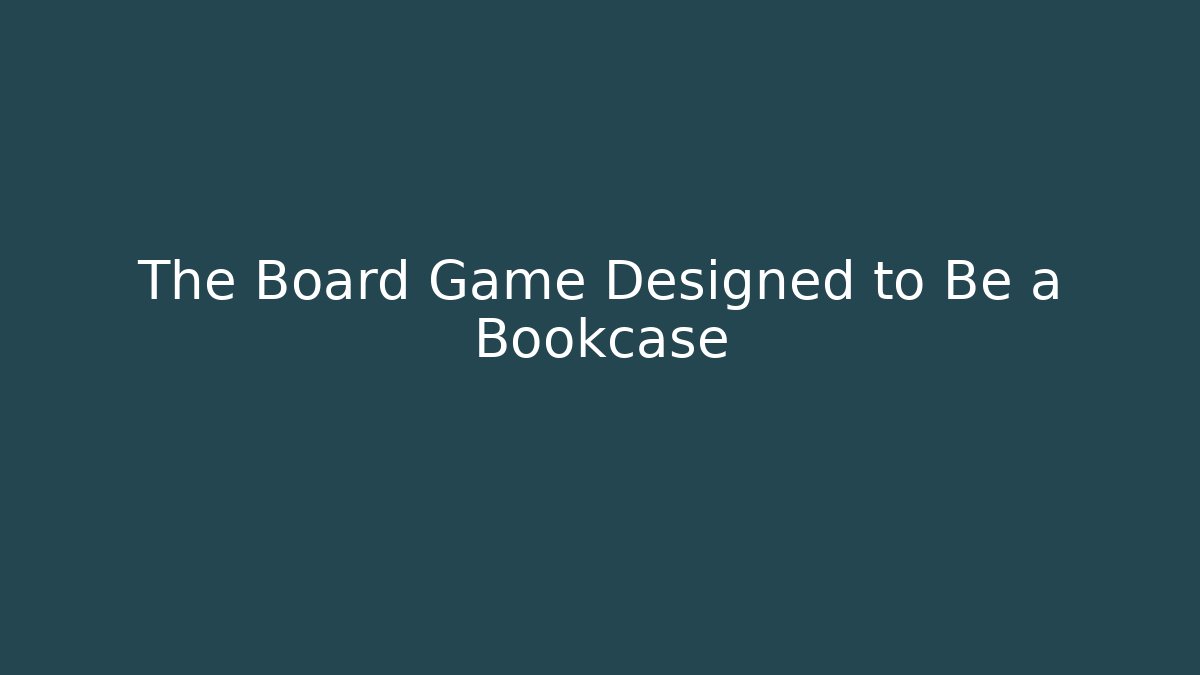 The Board Game Designed to Be a Bookcase