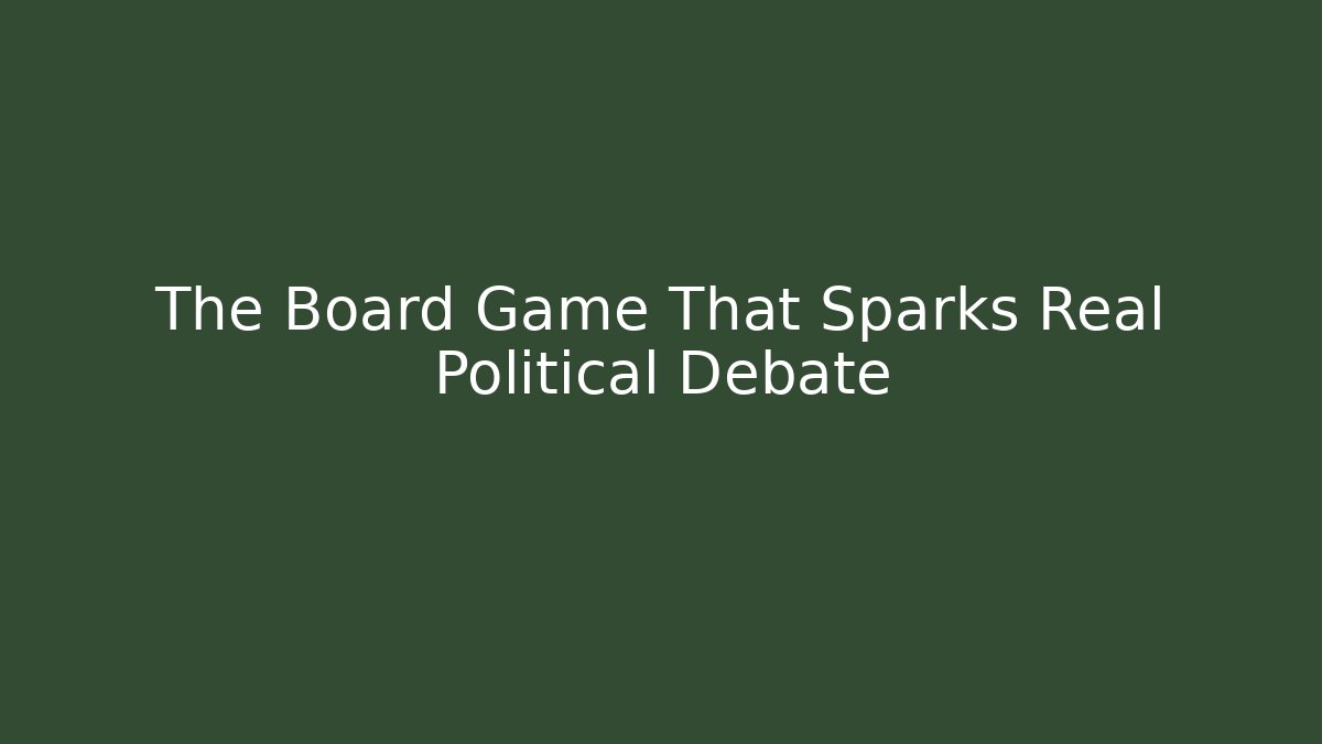 The Board Game That Sparks Real Political Debate
