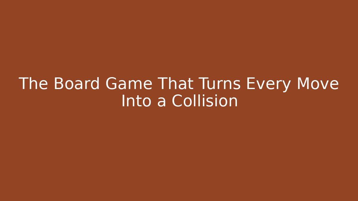 The Board Game That Turns Every Move Into a Collision