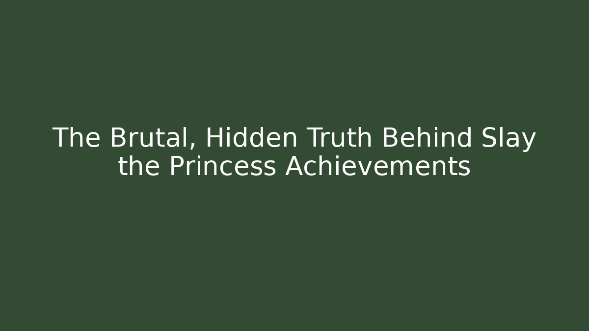 The Brutal, Hidden Truth Behind Slay the Princess Achievements
