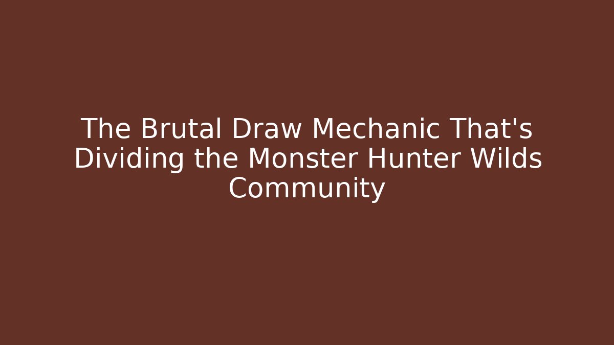 The Brutal Draw Mechanic That's Dividing the Monster Hunter Wilds Community