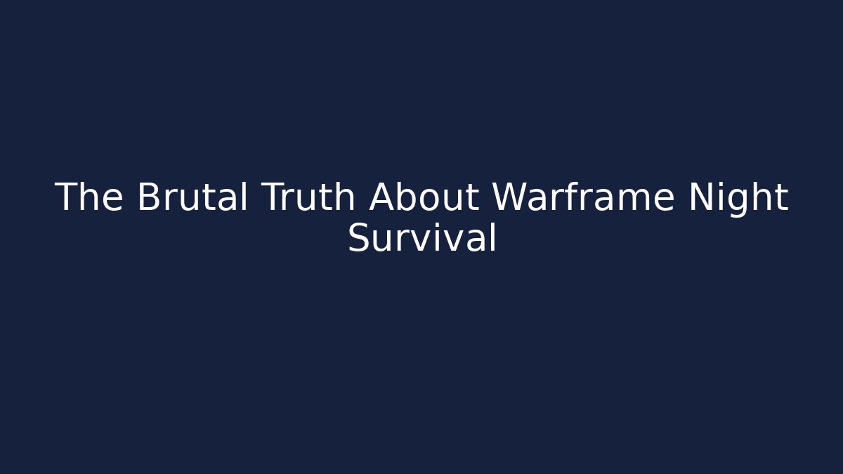 The Brutal Truth About Warframe Night Survival