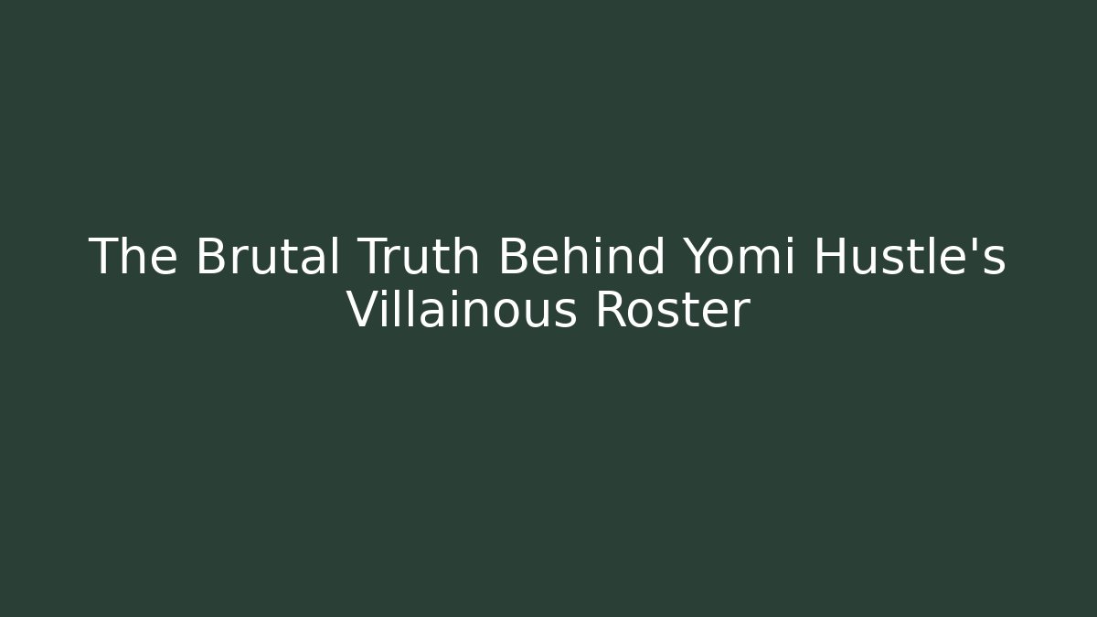 The Brutal Truth Behind Yomi Hustle's Villainous Roster