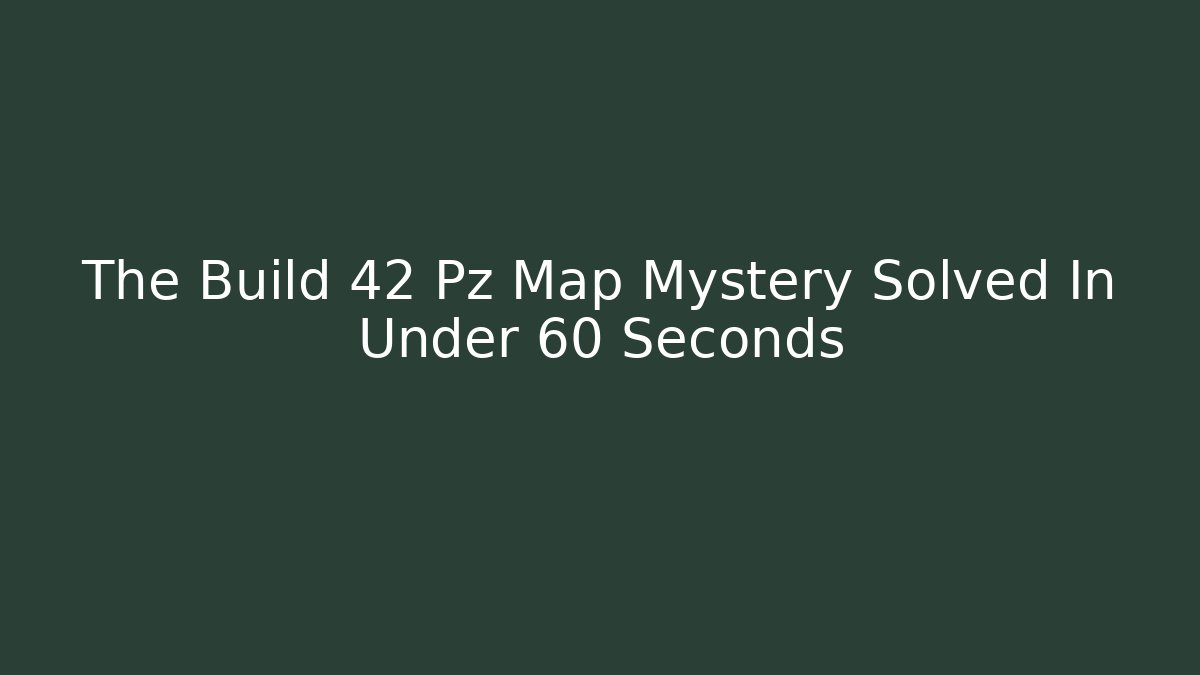 The Build 42 Pz Map Mystery Solved In Under 60 Seconds