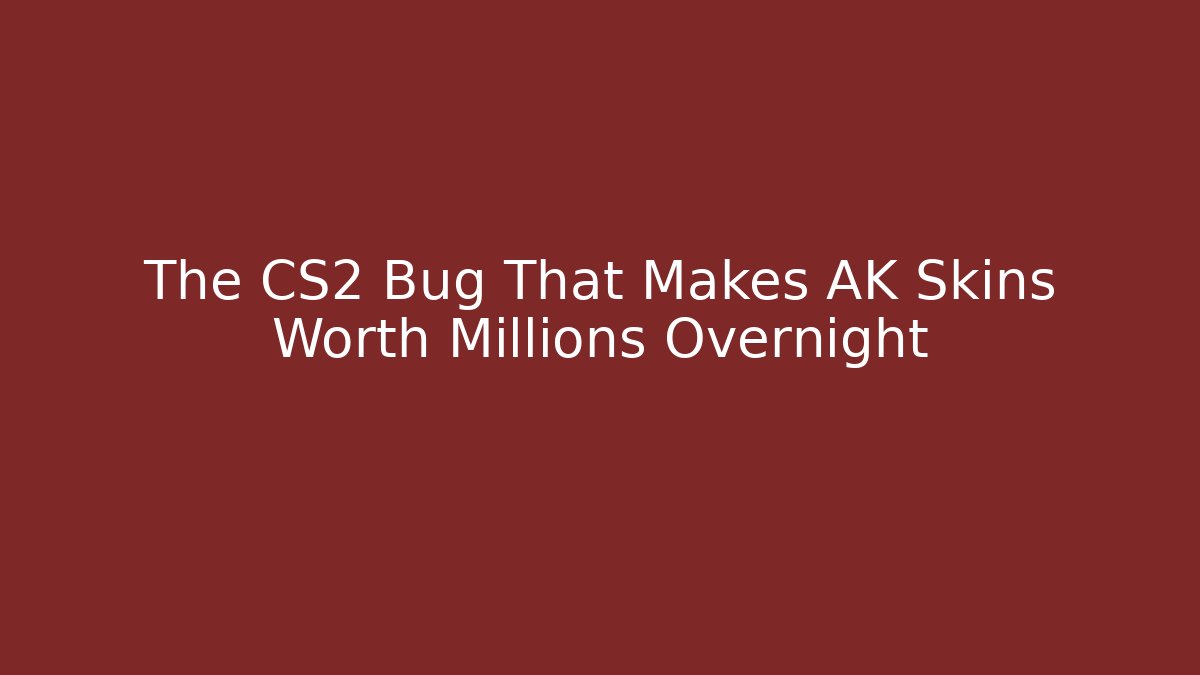 The CS2 Bug That Makes AK Skins Worth Millions Overnight - The Family Holidays