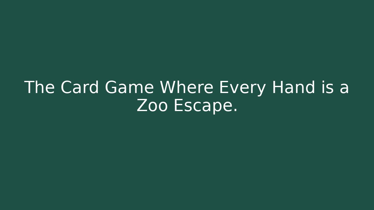 The Card Game Where Every Hand is a Zoo Escape.